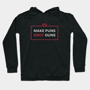 Make Puns Knot Guns Hoodie